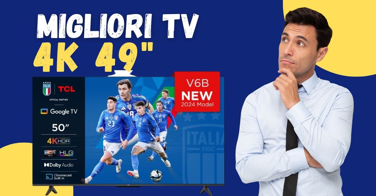 Migliori TV 4K 49 Pollici - I Più Apprezzati dagli Italiani - Featured image