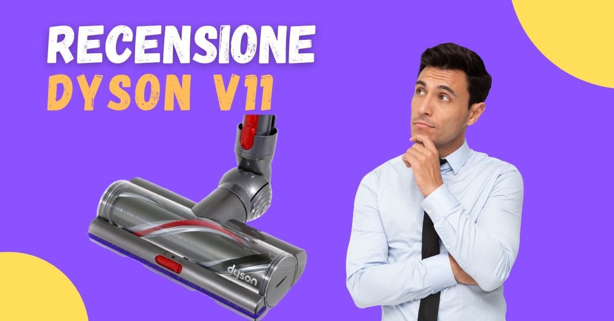 Recensione Dyson V11 - Confronto Vari Modelli, Ci sono Recensioni Negative? - Featured image