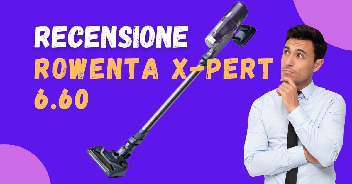 Recensione Rowenta X-PERT 6.60: Un BEST BUY? - Featured image