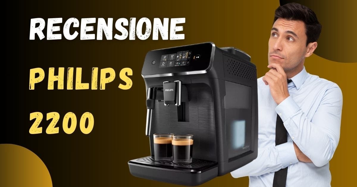 Recensione Macchina Caffè Philips 2200 - È buona? - Featured image