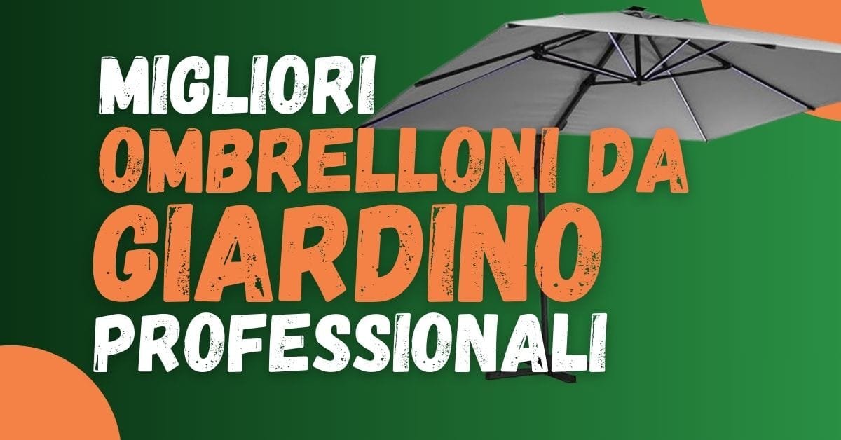 Migliori Ombrelloni da Giardino professionali - Featured image