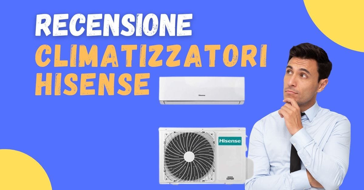 Recensione Condizionatori Hisense - Quali sono le opinioni dei clienti? - Featured image